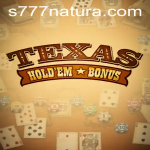Exploring Texas Holdem Bonus: A Comprehensive Guide with a 777 Natura Focus